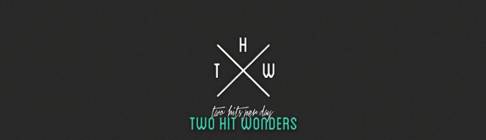 Two Hit Wonders